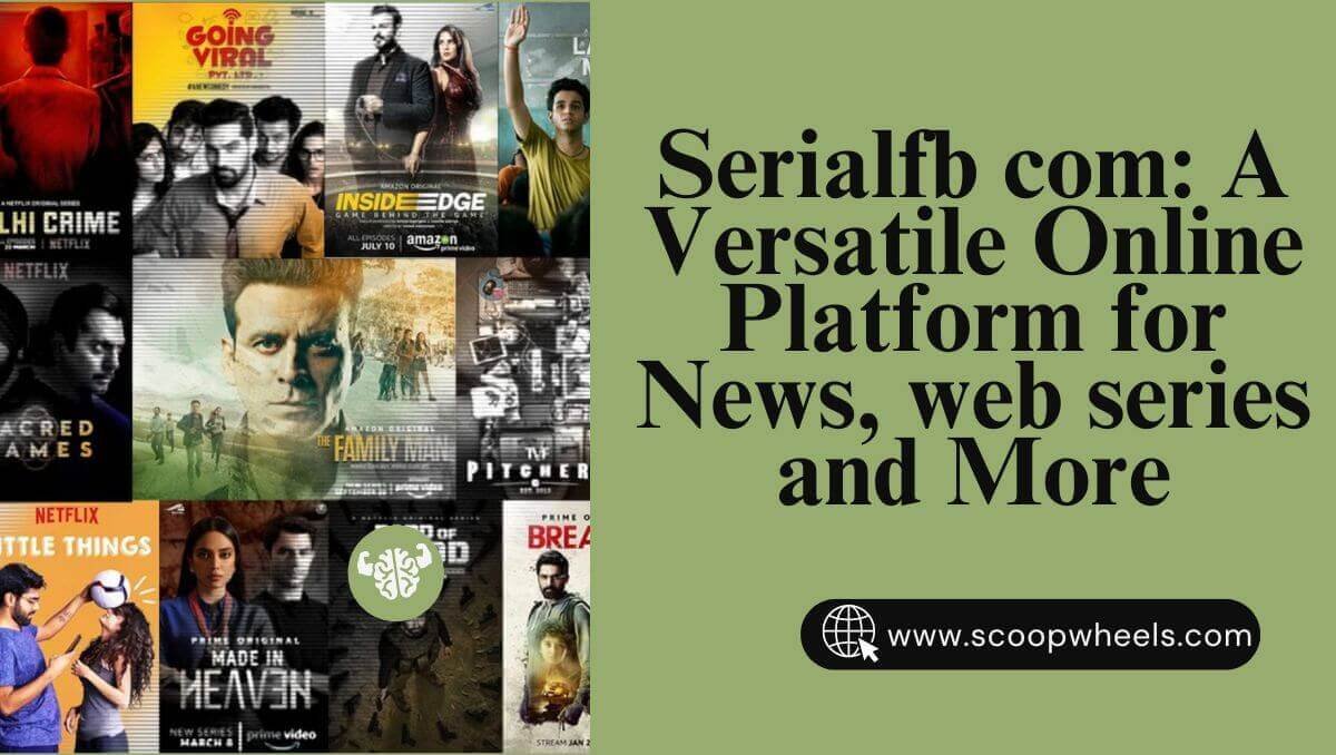 Serialfb com: A Versatile Online Platform for News, Blogs, and More