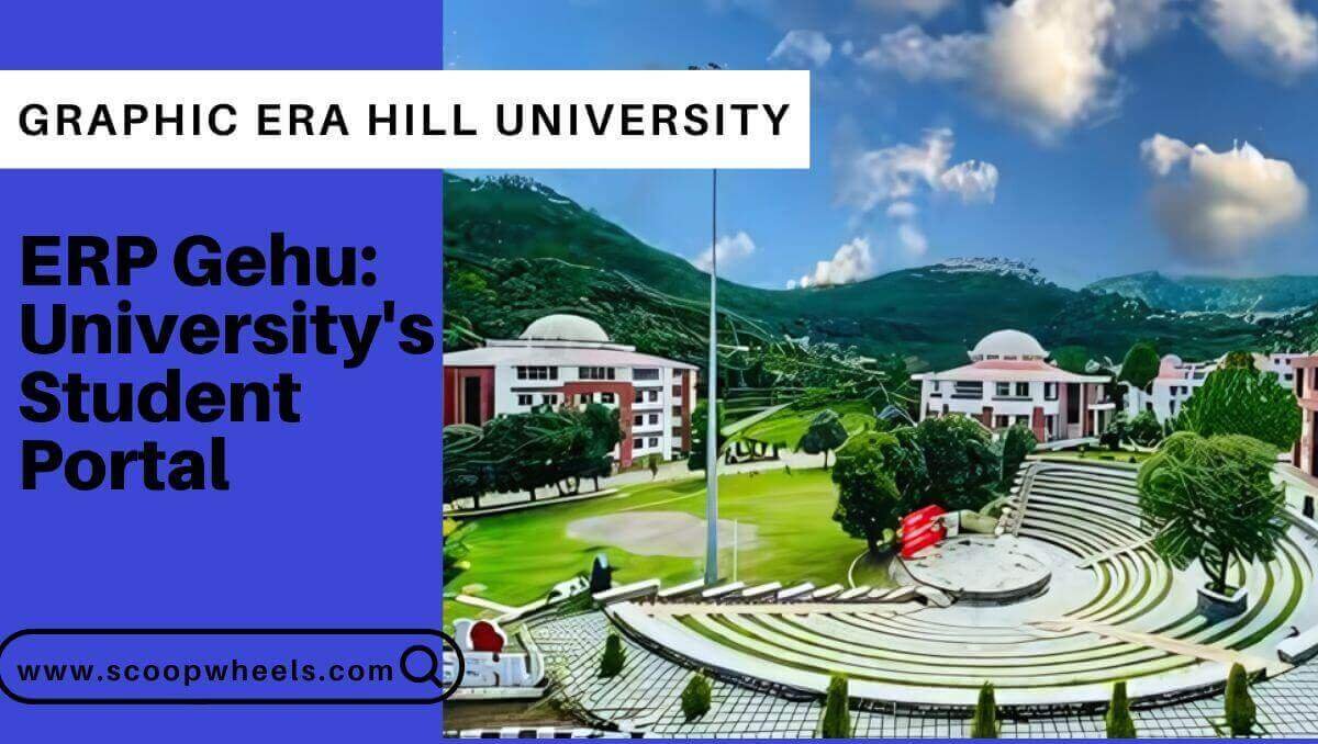 ERP Gehu: A Guide to Graphic Era Hill University’s Student Portal
