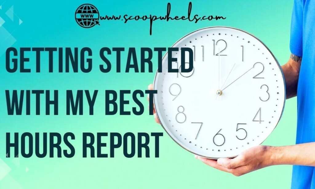 Getting Started with My Best Hours Report