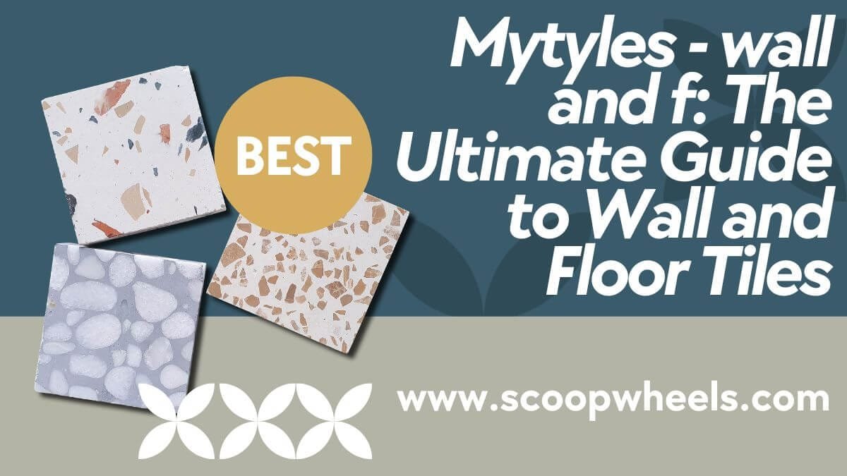 Mytyles – wall and f: The Ultimate Guide to Wall and Floor Tiles