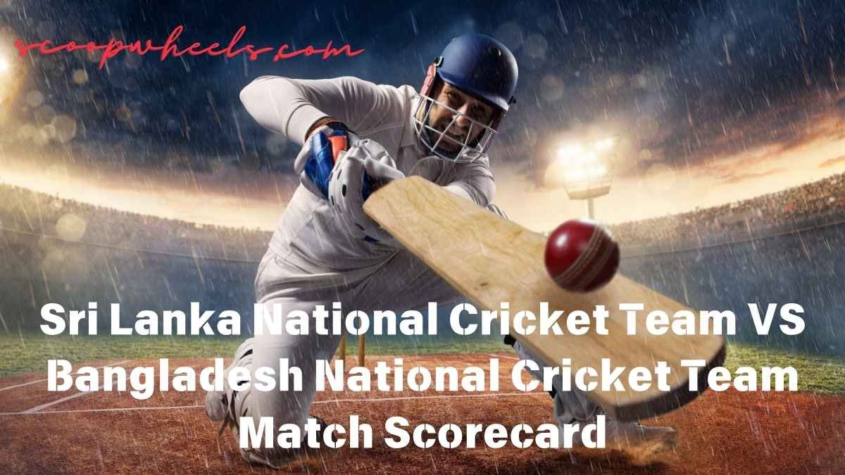 Sri Lanka National Cricket Team VS Bangladesh National Cricket Team Match Scorecard